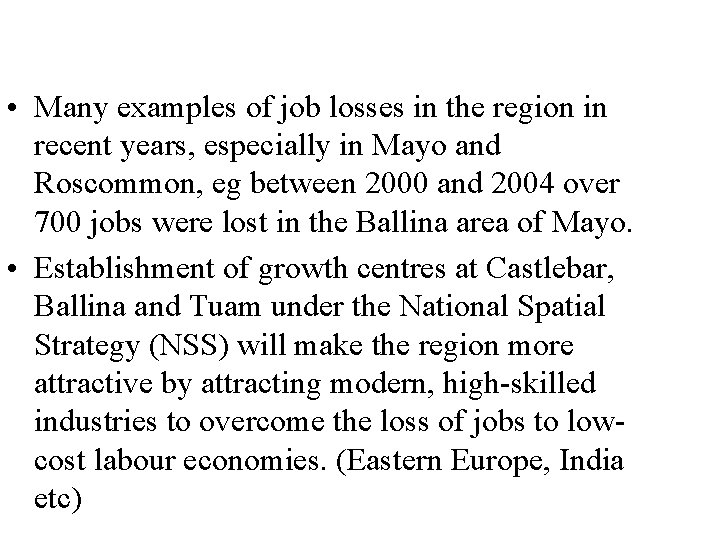  • Many examples of job losses in the region in recent years, especially
