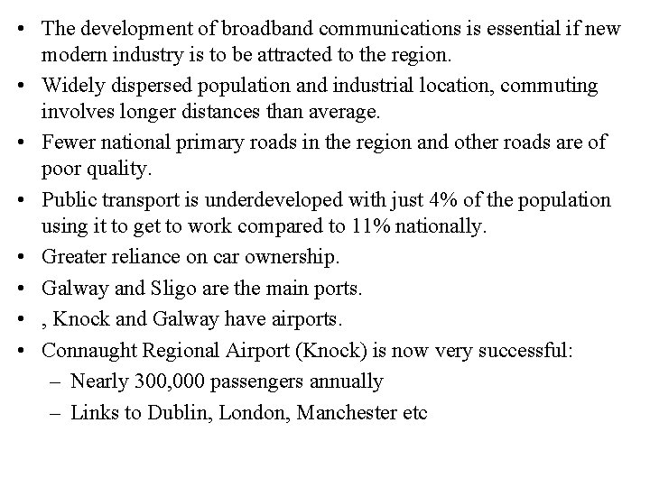  • The development of broadband communications is essential if new modern industry is