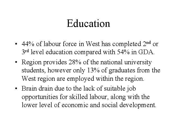 Education • 44% of labour force in West has completed 2 nd or 3