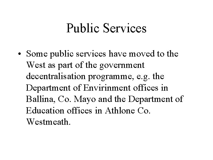 Public Services • Some public services have moved to the West as part of