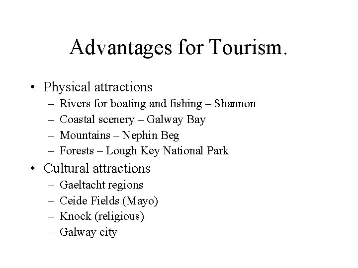 Advantages for Tourism. • Physical attractions – – Rivers for boating and fishing –