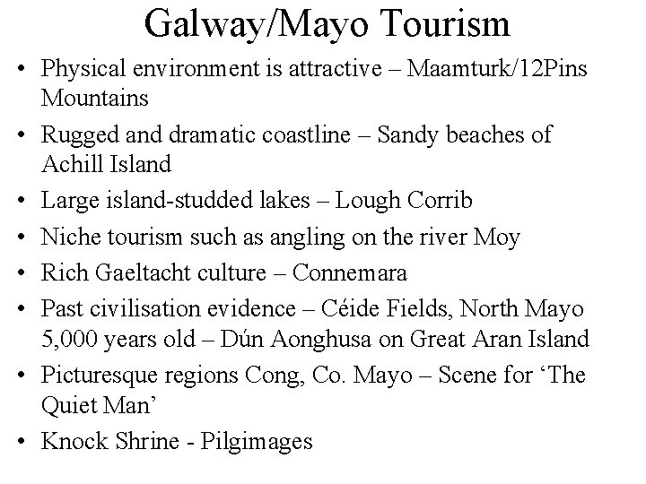 Galway/Mayo Tourism • Physical environment is attractive – Maamturk/12 Pins Mountains • Rugged and