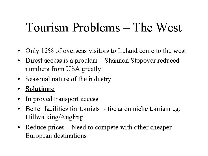 Tourism Problems – The West • Only 12% of overseas visitors to Ireland come
