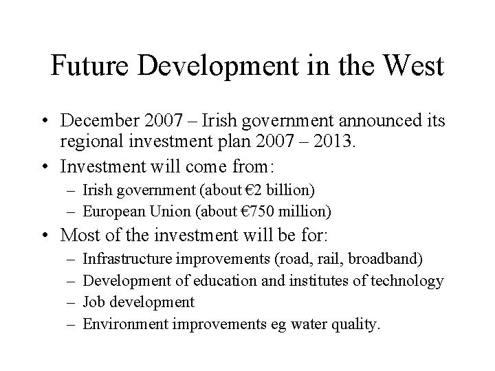 Future Development in the West • December 2007 – Irish government announced its regional