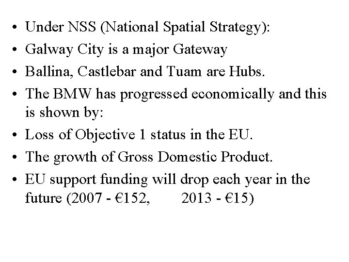  • • Under NSS (National Spatial Strategy): Galway City is a major Gateway