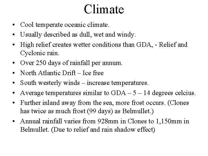 Climate • Cool temperate oceanic climate. • Usually described as dull, wet and windy.