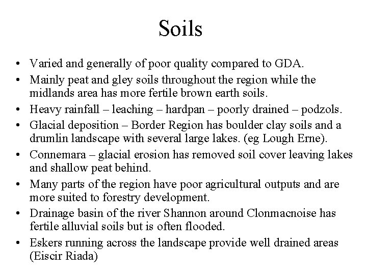 Soils • Varied and generally of poor quality compared to GDA. • Mainly peat