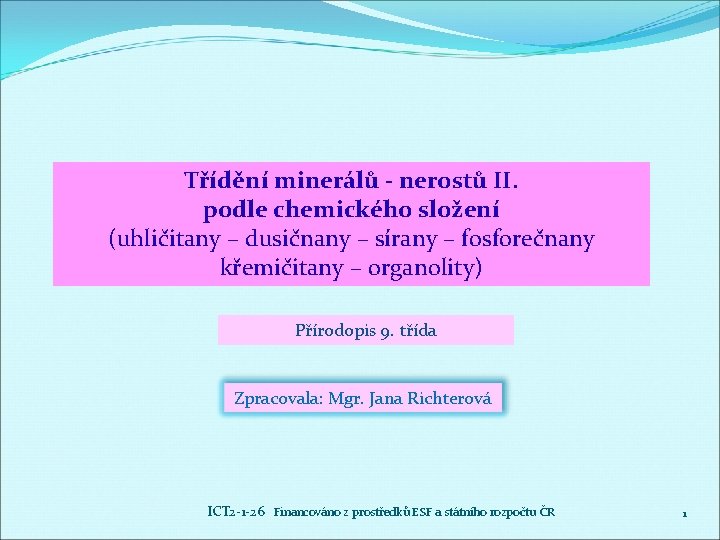 Třídění minerálů - nerostů II. podle chemického složení (uhličitany – dusičnany – sírany –