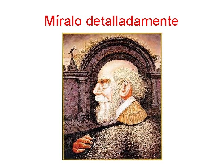 Míralo detalladamente 
