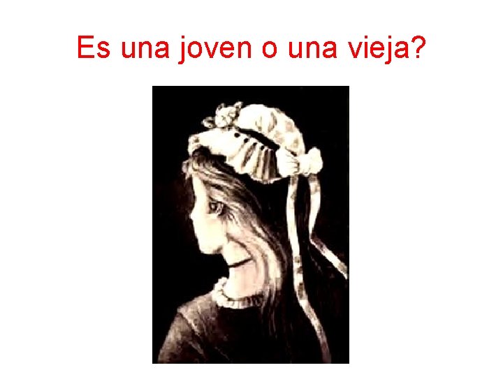 Es una joven o una vieja? 