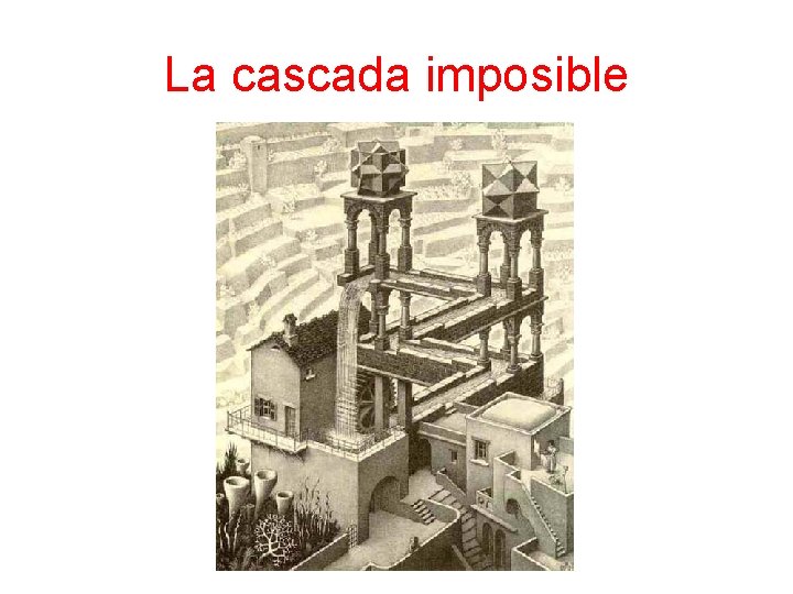 La cascada imposible 