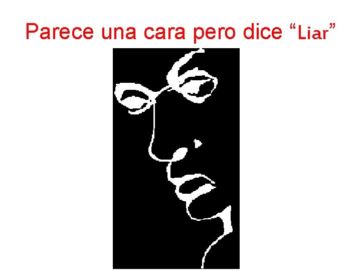 Parece una cara pero dice “Liar” 