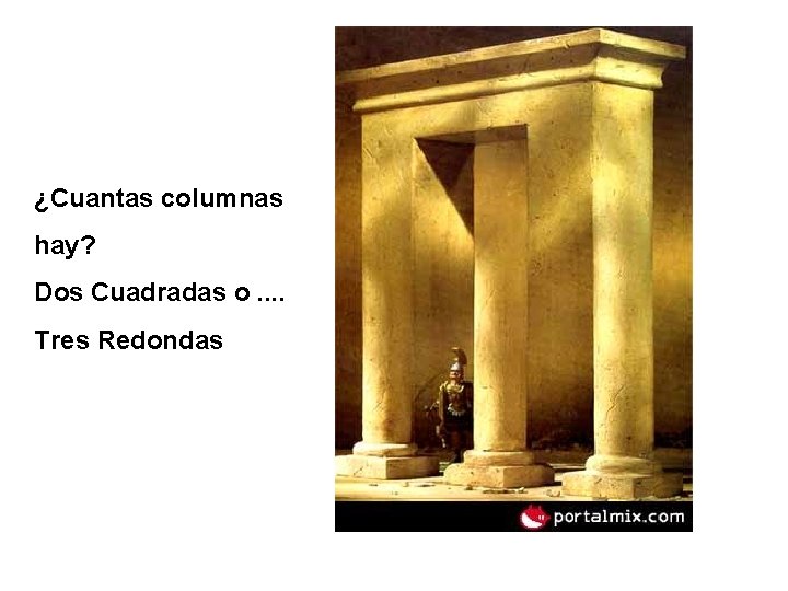 ¿Cuantas columnas hay? Dos Cuadradas o. . Tres Redondas 