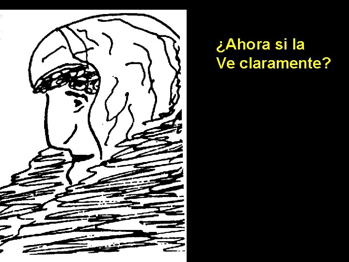 ¿Ahora si la Ve claramente? 