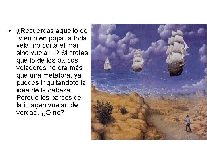  • ¿Recuerdas aquello de "viento en popa, a toda vela, no corta el