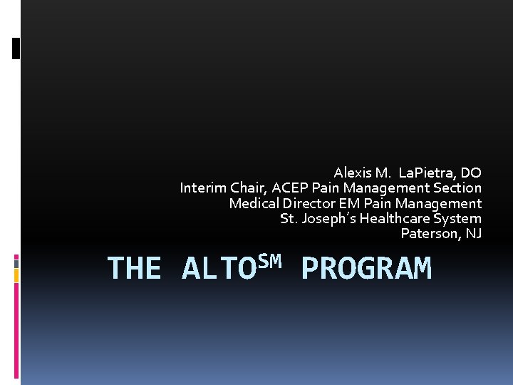 Alexis M. La. Pietra, DO Interim Chair, ACEP Pain Management Section Medical Director EM