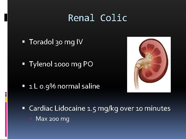 Renal Colic Toradol 30 mg IV Tylenol 1000 mg PO 1 L 0. 9%