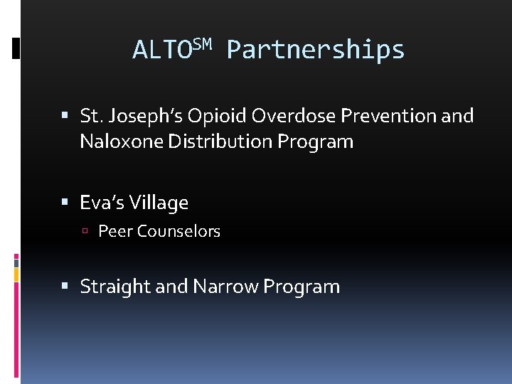 ALTOSM Partnerships St. Joseph’s Opioid Overdose Prevention and Naloxone Distribution Program Eva’s Village Peer