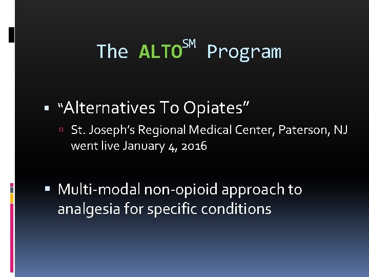 SM The ALTO Program “Alternatives To Opiates” St. Joseph’s Regional Medical Center, Paterson, NJ