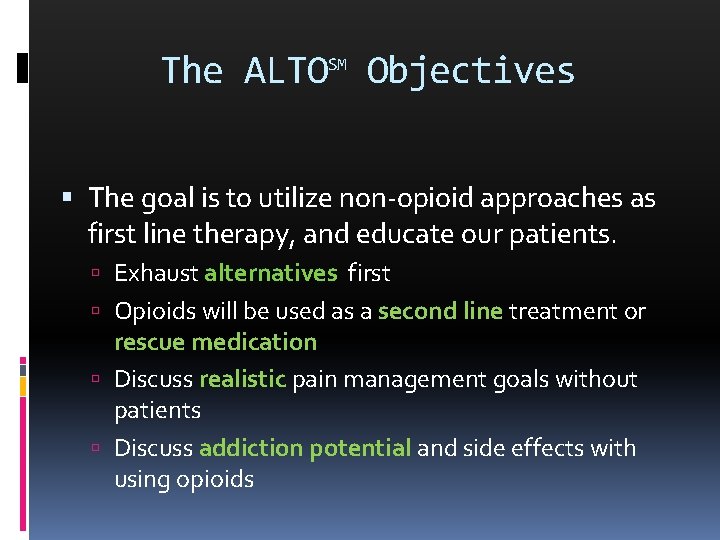The ALTOSM Objectives The goal is to utilize non-opioid approaches as first line therapy,