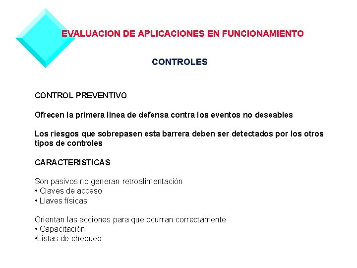 EVALUACION DE APLICACIONES EN FUNCIONAMIENTO CONTROLES CONTROL PREVENTIVO Ofrecen la primera linea de defensa
