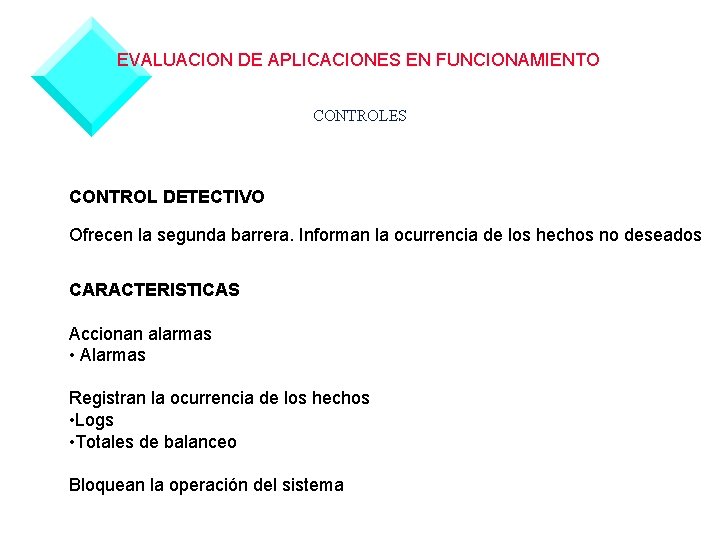 EVALUACION DE APLICACIONES EN FUNCIONAMIENTO CONTROLES CONTROL DETECTIVO Ofrecen la segunda barrera. Informan la