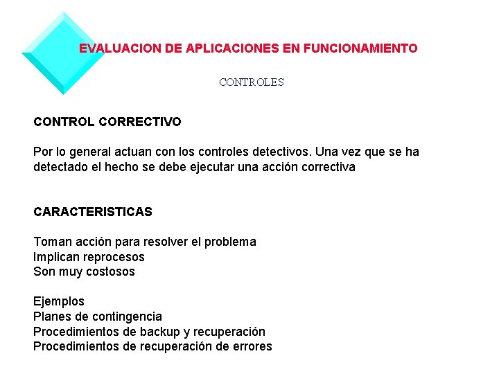 EVALUACION DE APLICACIONES EN FUNCIONAMIENTO CONTROLES CONTROL CORRECTIVO Por lo general actuan con los