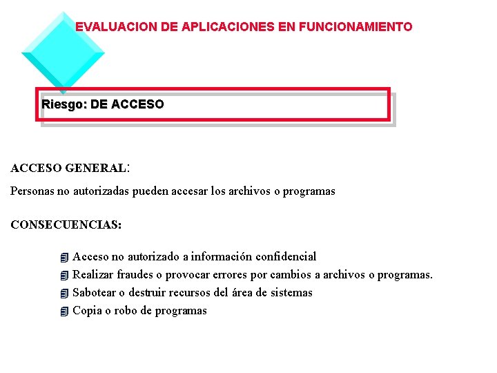 EVALUACION DE APLICACIONES EN FUNCIONAMIENTO Riesgo: DE ACCESO GENERAL: Personas no autorizadas pueden accesar