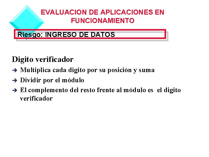 EVALUACION DE APLICACIONES EN FUNCIONAMIENTO Riesgo: INGRESO DE DATOS Digito verificador è è è