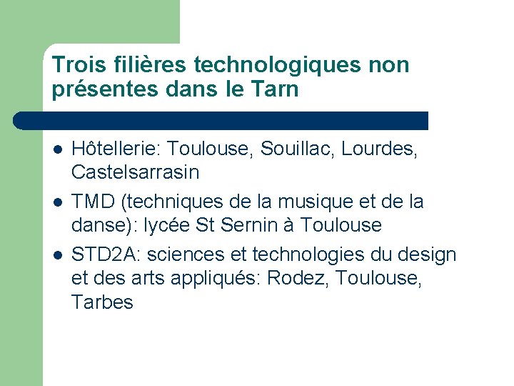 Trois filières technologiques non présentes dans le Tarn l l l Hôtellerie: Toulouse, Souillac,