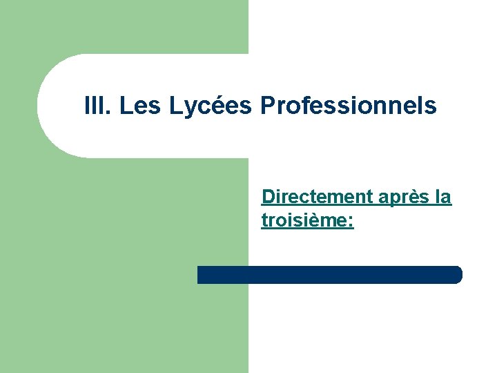 III. Les Lycées Professionnels Directement après la troisième: 