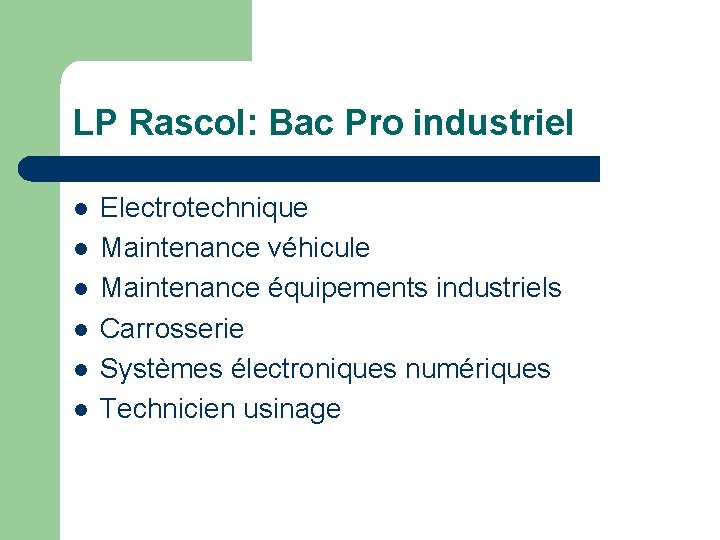 LP Rascol: Bac Pro industriel l l l Electrotechnique Maintenance véhicule Maintenance équipements industriels