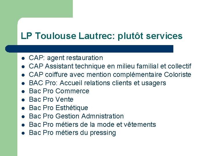 LP Toulouse Lautrec: plutôt services l l l l l CAP: agent restauration CAP