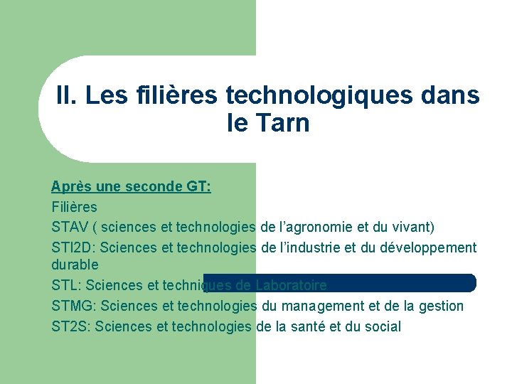 II. Les filières technologiques dans le Tarn Après une seconde GT: Filières STAV (