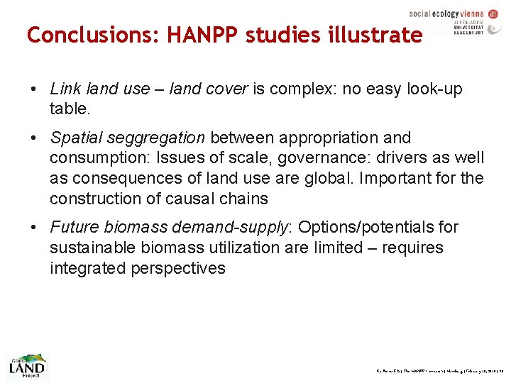 Conclusions: HANPP studies illustrate • Link land use – land cover is complex: no