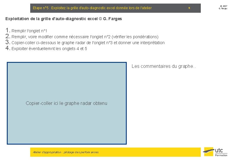 Etape n° 5 : Exploitez la grille d'auto-diagnostic excel donnée lors de l'atelier 8