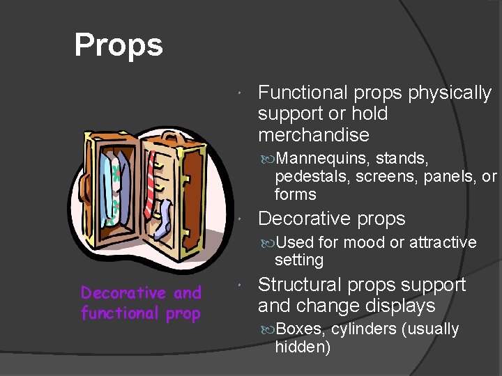 Props Functional props physically support or hold merchandise Mannequins, stands, pedestals, screens, panels, or Props Functional props physically support or hold merchandise Mannequins, stands, pedestals, screens, panels, or