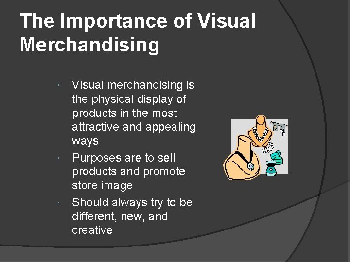 The Importance of Visual Merchandising Visual merchandising is the physical display of products in The Importance of Visual Merchandising Visual merchandising is the physical display of products in