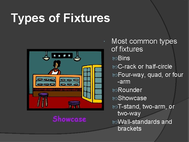 Types of Fixtures Most common types of fixtures Bins C-rack or half-circle Four-way, quad, Types of Fixtures Most common types of fixtures Bins C-rack or half-circle Four-way, quad,