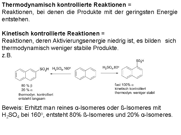 Thermodynamisch kontrollierte Reaktionen = Reaktionen, bei denen die Produkte mit der geringsten Energie entstehen.