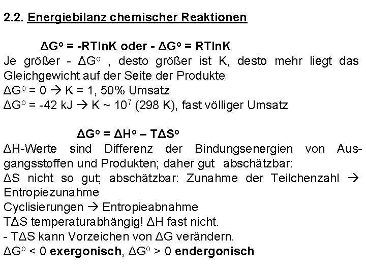 2. 2. Energiebilanz chemischer Reaktionen ΔGo = -RTln. K oder - ΔGo = RTln.