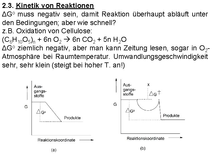 2. 3. Kinetik von Reaktionen ΔGo muss negativ sein, damit Reaktion überhaupt abläuft unter