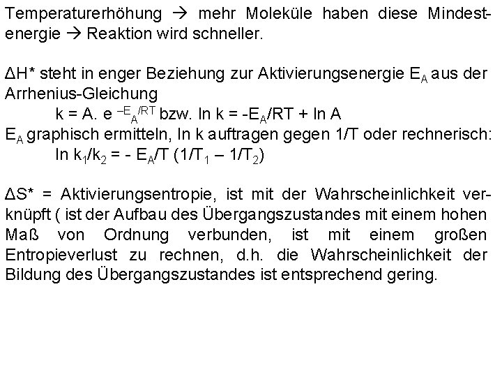 Temperaturerhöhung mehr Moleküle haben diese Mindestenergie Reaktion wird schneller. ΔH* steht in enger Beziehung