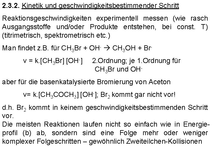 2. 3. 2. Kinetik und geschwindigkeitsbestimmender Schritt Reaktionsgeschwindigkeiten experimentell messen (wie rasch Ausgangsstoffe und/oder