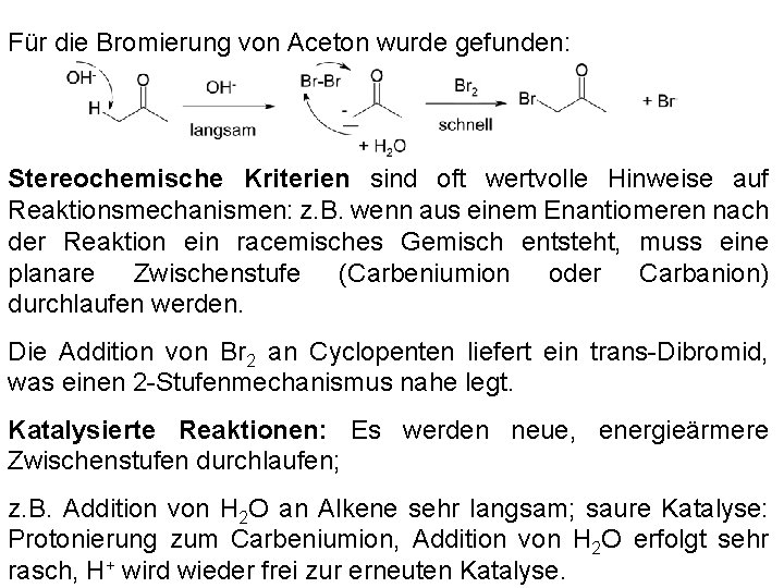 Für die Bromierung von Aceton wurde gefunden: Stereochemische Kriterien sind oft wertvolle Hinweise auf