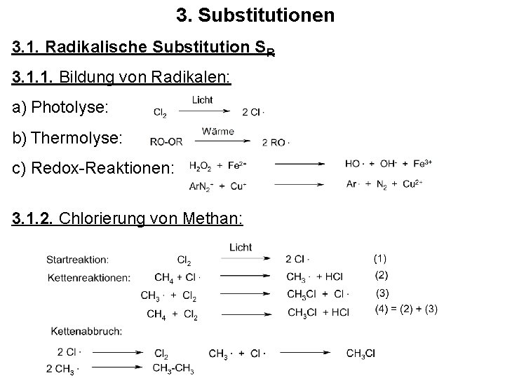 3. Substitutionen 3. 1. Radikalische Substitution SR 3. 1. 1. Bildung von Radikalen: a)