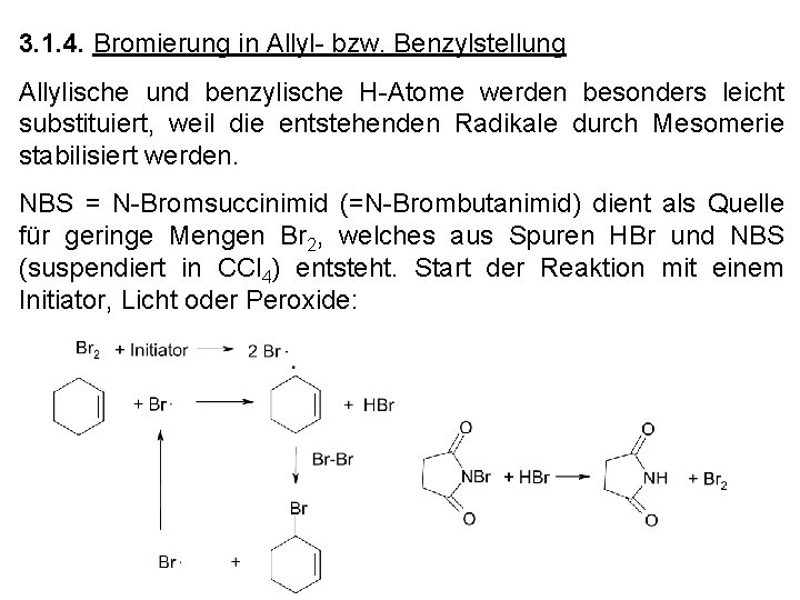 3. 1. 4. Bromierung in Allyl- bzw. Benzylstellung Allylische und benzylische H-Atome werden besonders