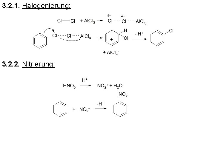 3. 2. 1. Halogenierung: 3. 2. 2. Nitrierung: 