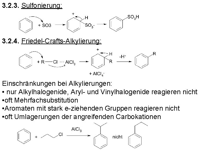 3. 2. 3. Sulfonierung: 3. 2. 4. Friedel-Crafts-Alkylierung: Einschränkungen bei Alkylierungen: • nur Alkylhalogenide,