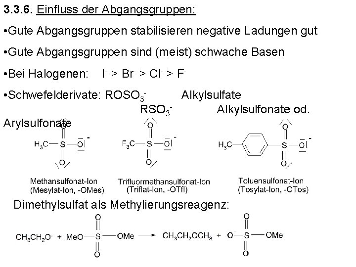 3. 3. 6. Einfluss der Abgangsgruppen: • Gute Abgangsgruppen stabilisieren negative Ladungen gut •